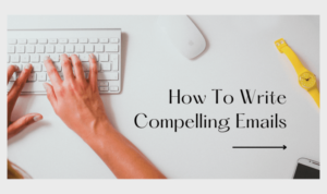 Writing Compelling Emails